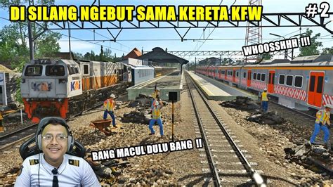 DI SILANG NGEBUT KERETA KFW DINAS KA LODAYA 159F PART 2 YouTube