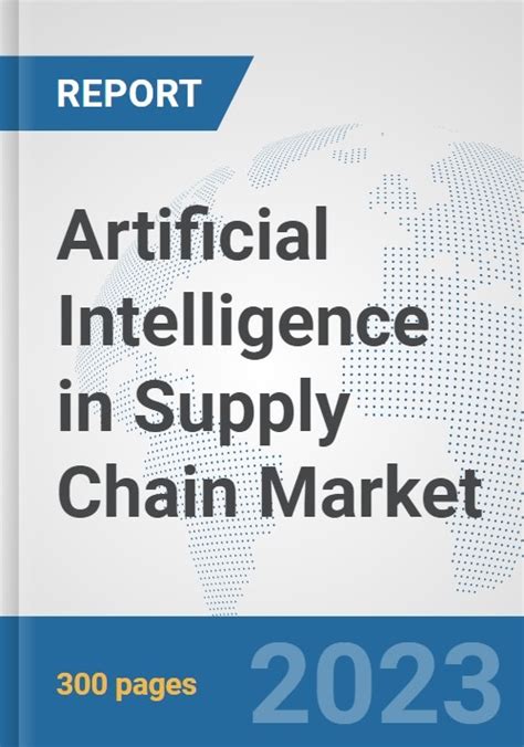 Artificial Intelligence In Supply Chain Market Global Industry