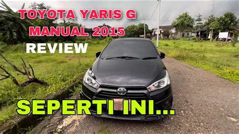 Toyota Yaris G Manual Review Mobil Youtube