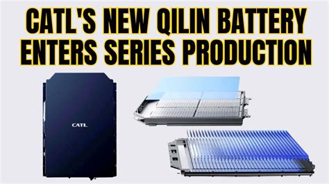 CATL S New Qilin Battery Enters Series Production YouTube