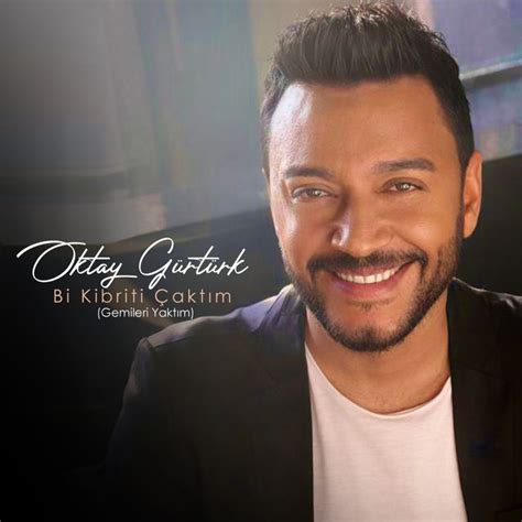 Bi Kibriti Çaktım Gemileri Yaktım Single By Oktay Gürtürk Spotify