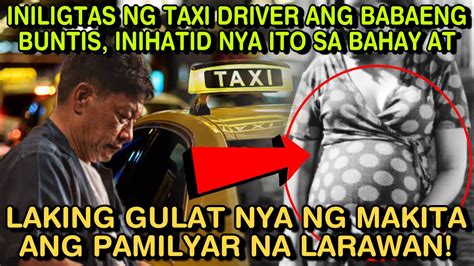 Iniligtas Ng Taxi Driver Ang Babaeng Buntis Inihatid Nya Ito Sa Bahay