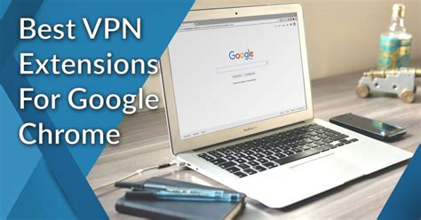 20 Best VPN Extensions For Google Chrome In 2024 Financesonline