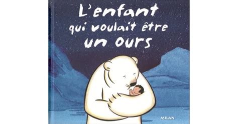 L Enfant Qui Voulait Tre Un Ours By St Phane Frattini