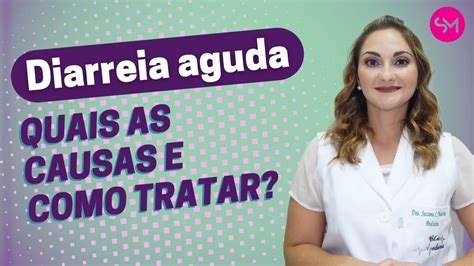 Diarreia Aguda Quais As Causas E Como Tratar Youtube