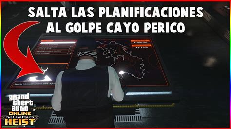 COMO SALTAR LAS PREELIMINARES PARA HACER EL NUEVO GOLPE A CAYO PERICO