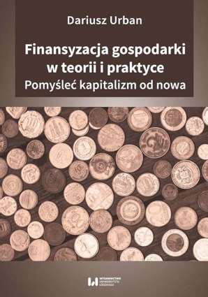 Finansyzacja Gospodarki W Teorii I Praktyce Nauki Ekonomiczne