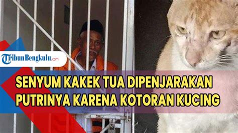 Senyum Kakek Tua Dipenjarakan Putrinya Karena Kotoran Kucing Ayah