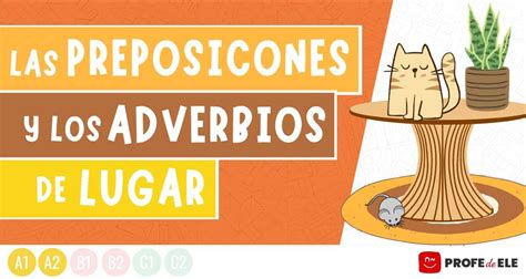 Preposiciones Y Adverbios De Lugar Prepositions And Adverbs Of Place In