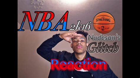 NBA 2K16 Nudeson S Glitch Reaction Why Are The Players Naked YouTube