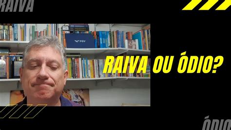 Raiva é Muito Diferente De Ódio Entenda Youtube