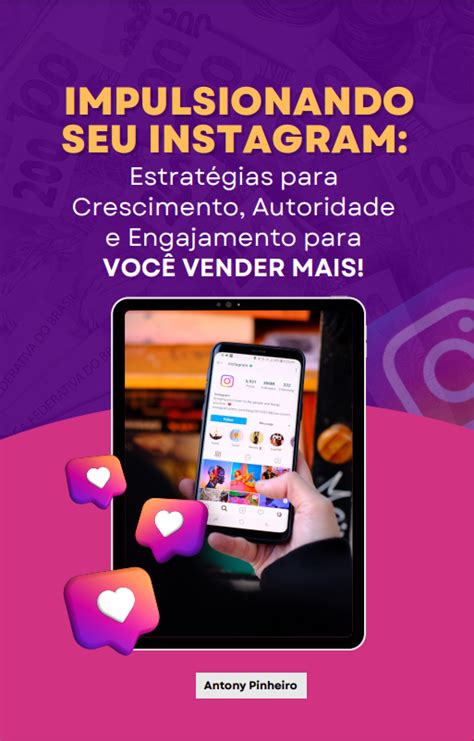 Impulsionando Seu Instagram Estrat Gias Para Crescimento Autoridade E