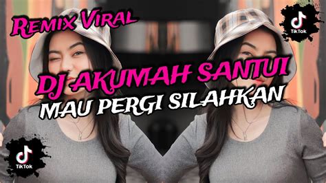 Dj Santai Aja Cuy Mau Pergi Silahkan Mau Datang Silahkan Viral Tiktok