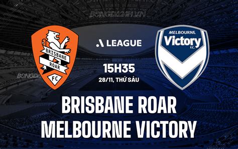 Brisbane Roar X Melbourne Victory - Nhận định Brisbane Roar vs Melbourne Victory VĐQG Australia