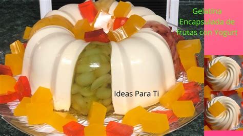 Gelatina Encapsulada De Frutas Con Yogurt Receta YouTube