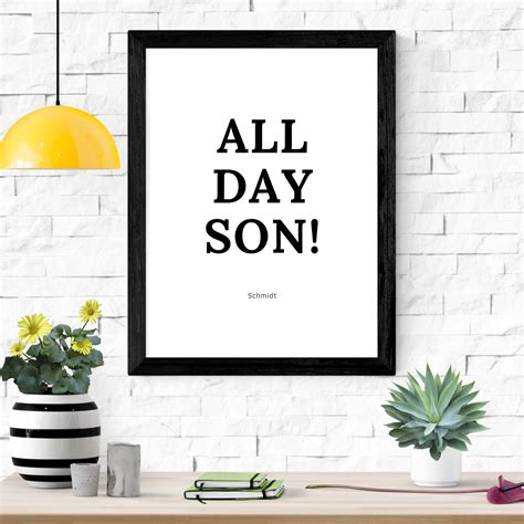 All Day Son New Girl Quote Schmidt Printable Artwork Digital - Etsy