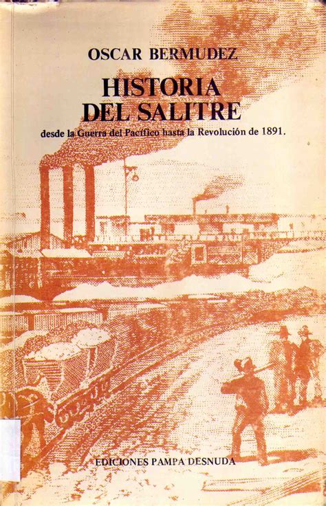 Historia Del Salitre Desde La Guerra Del Pac Fico Hasta La Revoluci N