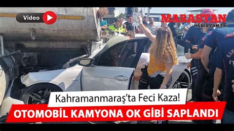 Kahramanmara Ta Feci Kaza Otomobil Kamyona Ok Gibi Sapland Youtube