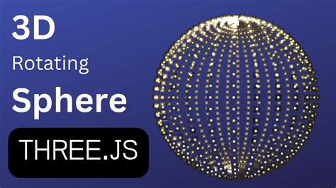 Creating 3d Rotating Sphere In Javascript Threejs Web 3d Graphics