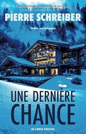 Une Dernière Chance: thriller psychologique : Schreiber, Pierre: Amazon ...