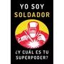 Yo Soy Soldador Y Cual Es Tu Superpoder Cuaderno Ideal Par Mebuscar