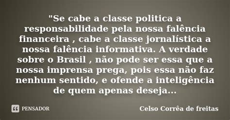 Se cabe a classe politica a CELSO CORRÊA DE FREITAS Pensador