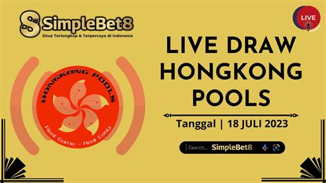 LIVE HONGKONG POOLS MALAM INI 18 JULI 2023 JAM 23 00 WIB TOTO