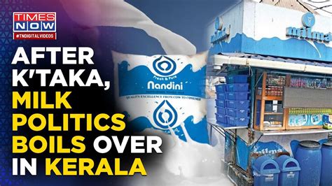 Amul Vs Nandini Karnataka Milk War Spills Over To Kerala As Milma