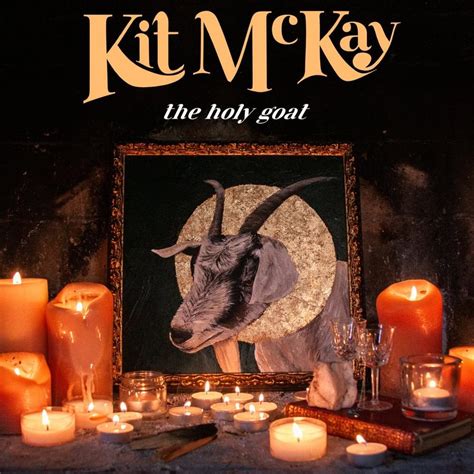 Kit Mckay The Holy Goat Lyrics And Tracklist Genius