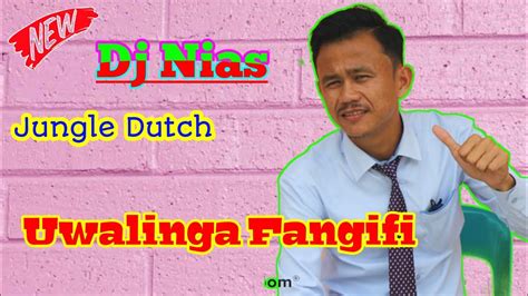 UWALINGA FANGIFI DJ NIAS JUNGLE DUTCH YouTube