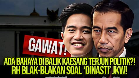 Gawat Ada Bahaya Di Balik Kaesang Terjun Politik Rh Blak Blakan Soal