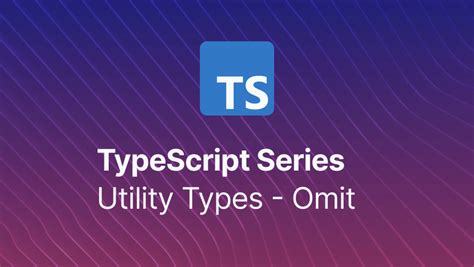 A Guide On Typescript Omit Type Refine