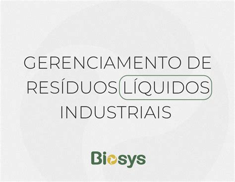 Gerenciamento De Res Duos L Quidos Industriais Biosys Ambiental