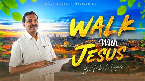 Walk With Jesus Bro Mohan C Lazarus June English Youtube