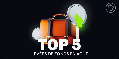 Cryptomonnaies D Couvrez Le Top Des Lev Es De Fonds Du Mois D Ao T