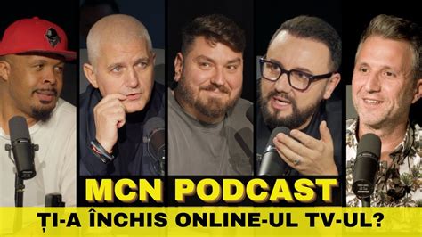 M C N Podcast Episodul 7 Ți a închis Online ul TV ul YouTube