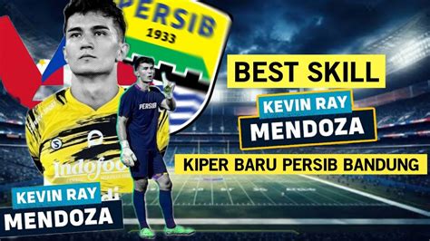 Skill GiLa Kevin Ray MendozaKiper Asing Baru Persib Bandung YouTube