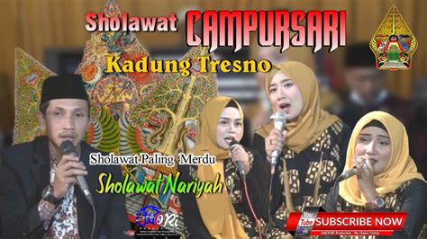 Sholawat Penyejuk Hati SHOLAWAT NARIYAH Sholawat Campursari Kadung