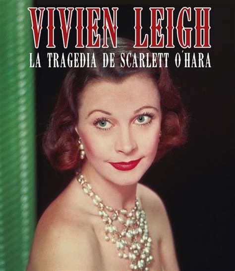 Vivien Leigh Ni Pudo Ni Quiso Escapar De Escarlata Ohara”