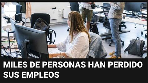 Estas Son Las Empresas Que Anunciaron Despidos Masivos Y La Reducci N