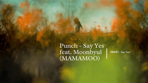 Say Yes By Punch Feat By Moonbyul YouTube