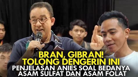 BRAN GIBRAN TOLONG DENGERIN INI PENJELASAN ANIES SOAL BEDANYA ASAM