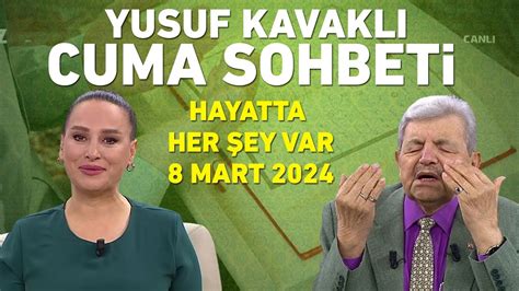 Yusuf Kavaklı Cuma Duası Hayatta Her Şey Var 8 Mart 2024 YouTube