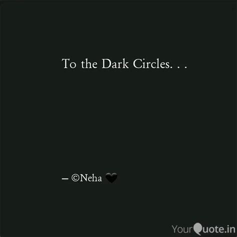 To The Dark Circles Quotes Writings By Neha Yourquote