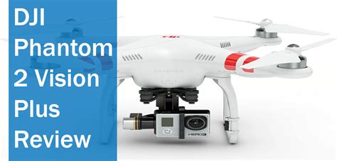 DJI Phantom 2 Vision Plus Review Drones 2023