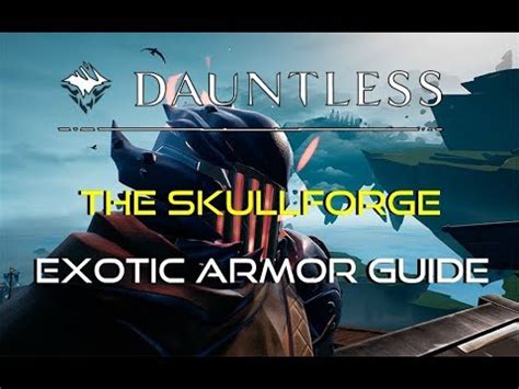 Dauntless Skullforge Exotic Armor Guide Youtube