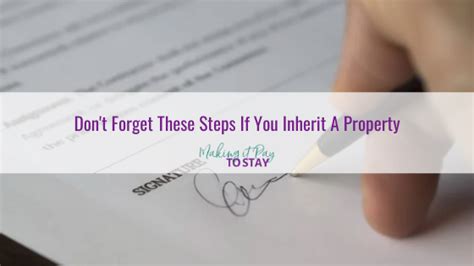 Don T Forget These Steps If You Inherit A Property Making It Pay To Stay