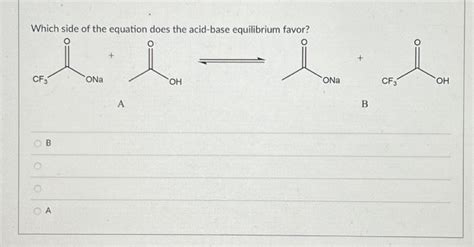 Solved Which Side Of The Equation Does The Acid Base