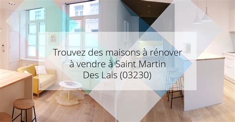 Trouvez des maisons à rénover à vendre à Saint Martin Des Lais 03230