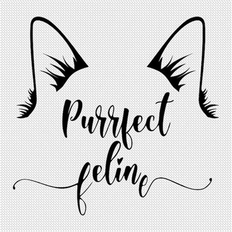 Cat Ears Svg Purrfect Feline Perfect Feeling Pun Svg Svg Etsy